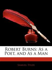 Robert Burns As a Poet, and As a Man,1141434296,9781141434299