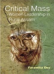 Critical Mass Women Leadership in Rural Assam,8172113099,9788172113094