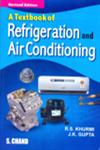 A Textbook of Refrigeration and Air Conditioning For the Students of B.E.; U.P.S.C. (Engg. Services); U.P.S.C. (Civil Services); Section 'B' of A.M.I.E. (India) and Diploma Courses (S.I. Units) 1st Edition, Reprint,8121927811,9788121927819