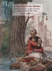 A Portrait of the Hindus Balthazar Solvyns and the European Image of India 1760-1824 Unknown Edition,0195220412,9780195220414