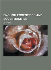 English Eccentrics and Eccentricities,1230226982,9781230226989