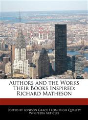 Authors and the Works Their Books Inspired Richard Matheson,124168829X,9781241688295