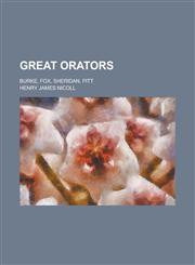Great Orators; Burke, Fox, Sheridan, Pitt,1230041583,9781230041582