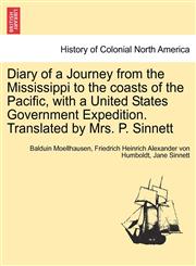 Diary of a Journey from the Mississippi to the coasts of the Pacific, with a United States Government Expedition. Translated by Mrs. P. Sinnett,1241416516,9781241416515
