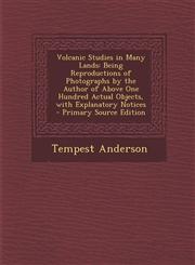 Volcanic Studies in Many Lands Being Reproductions of Photographs by the Author of Above One Hundred Actual Objects, with Explanatory Notices - Prima,1295309564,9781295309566