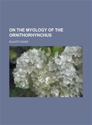 On the myology of the Ornithorhynchus,1234369419,9781234369415