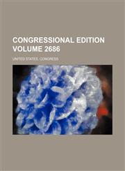 Congressional edition Volume 2686,1235904105,9781235904103