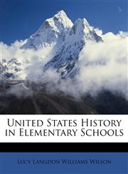 United States History in Elementary Schools,1146491409,9781146491402