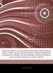 Articles On Political Parties In Botswana, including Festus Mogae, Quett Masire, Ruth Williams Khama, Mompati Merafhe, Sheila Tlou, Ronald Koone Sebego, Phandu Skelemani, Gaositwe K.t. Chiepe, Roy Blackbeard, Pelonomi Venson-moitoi,1244916587,9781244916586