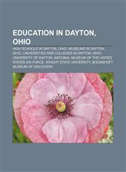 Education in Dayton, Ohio High schools in Dayton, Ohio, Museums in Dayton, Ohio, Universities and colleges in Dayton, Ohio,1156896118,9781156896112