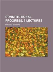 Constitutional Progress, 7 Lectures,1150547170,9781150547171