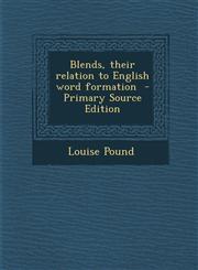 Blends, Their Relation to English Word Formation - Primary Source Edition,1295399520,9781295399529