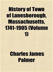 History of Town of Lanesborough, Massachusetts, 1741-1905 (Volume 1),115283553X,9781152835535