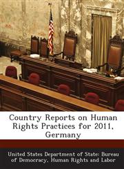 Country Reports on Human Rights Practices for 2011, Germany,1288603339,9781288603336