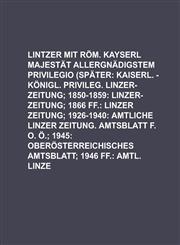 Lintzer Ordinari-Zeitung, mit Röm. kayserl Majestät allergnädigstem Privilegio (später,1236759591,9781236759597