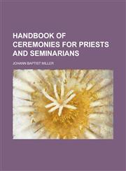 Handbook of Ceremonies for Priests and Seminarians,1152280368,9781152280366