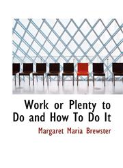 Work or Plenty to Do and How To Do It,1110637241,9781110637249