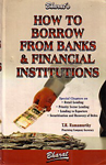 Bharat's How to Borrow from Banks & Financial Institutions 2nd Edition,8177332821,9788177332827
