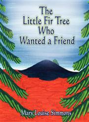 The Little Fir Tree Who Wanted a Friend,1604413913,9781604413915