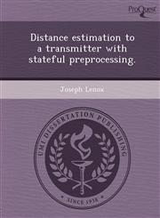 Distance estimation to a transmitter with stateful preprocessing.,1249087988,9781249087984
