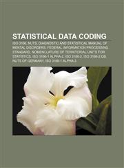 Statistical data coding ISO 3166, NUTS, Diagnostic and Statistical Manual of Mental Disorders, Federal Information Processing Standard,1156890217,9781156890219