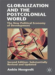 Globalisation and the Postcolonial World The New Political Economy of Development 2nd Revised Edition,0333914201,9780333914205