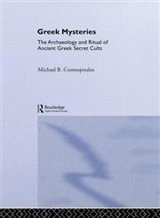 Greek Mysteries The Archaeology of Ancient Greek Secret Cults,0415248728,9780415248723