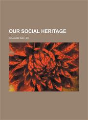 Our social heritage,1458837815,9781458837813