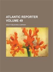 Atlantic Reporter Volume 49,1234208067,9781234208066