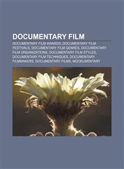Documentary film Documentary film awards, Documentary film festivals, Documentary film genres, Documentary film organizations,1233267612,9781233267613