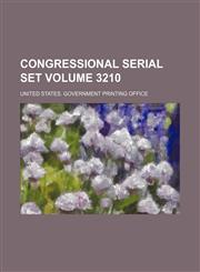Congressional serial set Volume 3210,1130109801,9781130109801