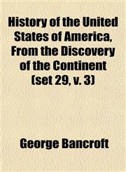 History of the United States of America, From the Discovery of the Continent (set 29, v. 3),1152316362,9781152316362