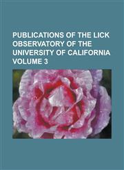 Publications of the Lick Observatory of the University of California Volume 3,1234370875,9781234370879