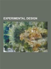 Experimental Design Analysis of Variance, Experiment, Statistical Hypothesis Testing, Design of Experiments, Sampling Bias, Nuremberg Code,1230620311,9781230620312