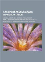 Non-Heart-Beating Organ Transplantation; Medical and Ethical Issues in Procurement,1230444572,9781230444574