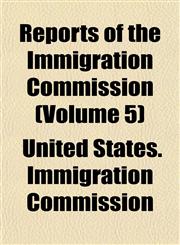 Reports of the Immigration Commission (Volume 5),1152706101,9781152706101