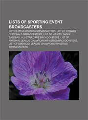Lists of sporting event broadcasters List of World Series broadcasters, List of Stanley Cup Finals broadcasters,1155917650,9781155917658