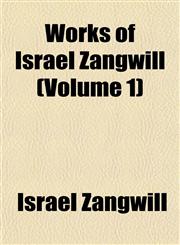 Works of Israel Zangwill (Volume 1),1152489739,9781152489738