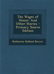Wages of Honor And Other Stories,1287519172,9781287519171