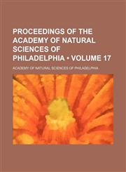 Proceedings of the Academy of Natural Sciences of Philadelphia (Volume 17),1154212025,9781154212020