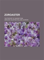 Zoroaster; The Prophet of Ancient Iran,1155064313,9781155064314