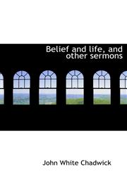 Belief and life, and other sermons,1116479141,9781116479140