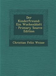 Der Kinderfreund Ein Wochenblatt - Primary Source Edition,129329537X,9781293295373