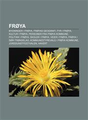 Frøya Bygninger i Frøya, Frøyas geografi, Fyr i Frøya, Kultur i Frøya, Personer fra Frøya kommune, Politikk i Frøya, Skoler i Frøya,1232780510,9781232780519