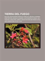 Tierra del Fuego Isla de los Estados, Beagle conflict, Beagle Channel Arbitration, Beagle Channel cartography since 1881, Yaghan language,1157693881,9781157693888