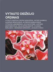 Vytauto Didžiojo ordinas Vytauto Didžiojo ordino kavalieriai, Valdas Adamkus, Algirdas Brazauskas, Alfredas Bumblauskas, Vytautas Landsbergis,1232989541,9781232989547