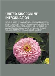 United Kingdom MP Introduction Sir John Orde, 1st Baronet, John Edmund Commerell, Ernest Brudenell-Bruce, 3rd Marquess of Ailesbury,1151055395,9781151055392
