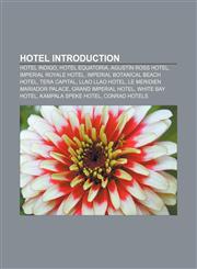 Hotel Introduction Hotel Indigo, Hotel Equatoria, Agustín Ross Hotel, Imperial Royale Hotel, Imperial Botanical Beach Hotel, Tera Capital,1233121936,9781233121939