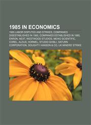 1985 in economics 1985 labor disputes and strikes, Companies disestablished in 1985, Companies established in 1985, Enron, NeXT,1158063180,9781158063185