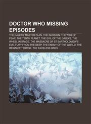 Doctor Who missing episodes The Daleks' Master Plan, The Invasion, The Web of Fear, The Tenth Planet, The Evil of the Daleks,1155345479,9781155345475